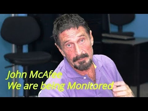 John McAfee We are being Monitored and our Bitcoin adress with us
