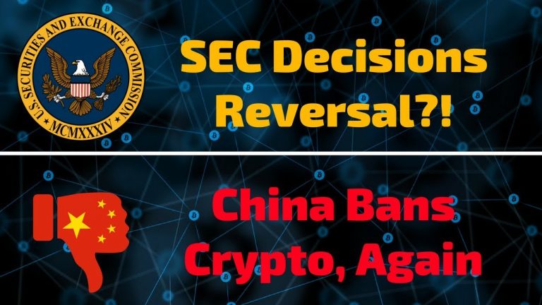 SEC Decisions Reversal!?!? China Bans Bitcoin… Again – Today’s Crypto News