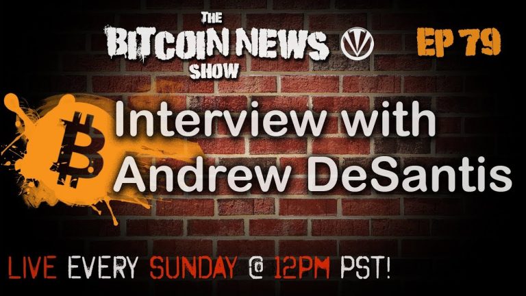 The Bitcoin News Show #79 – Interview with Andrew DeSantis