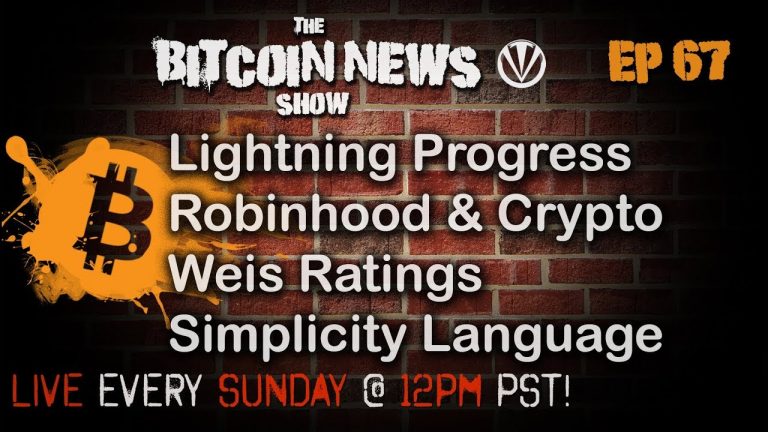 The Bitcoin News Show #67 – Lightning Progress, Robinhood & Crypto, Weiss Ratings, Simplicity